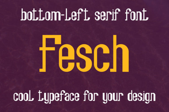 Fesch: A Versatile Slab Serif Font for Modern Design