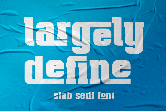 Largely Define: A Bold and Practical Slab Serif Font for Modern Designers